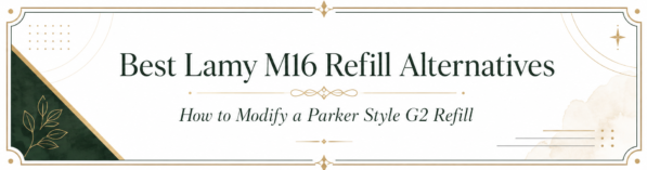 Lamy M16 refill alternatives and Parker-style G2 modification options